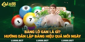 Bảng Lô Gan Là Gì? Hướng Dẫn Lập Bảng Hiệu Quả Mỗi Ngày
