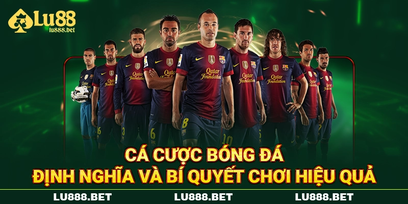 Cá Cược Bóng Đá - Định Nghĩa Và Bí Quyết Chơi Hiệu Quả