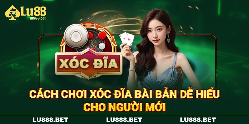 Cách chơi Xóc Đĩa bài bản dễ hiểu cho người mới Cách chơi Xóc Đĩa bài bản dễ hiểu cho người mới