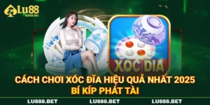 Cách Chơi Xóc Đĩa Hiệu Quả Nhất 2025 - Bí Kíp Phát Tài