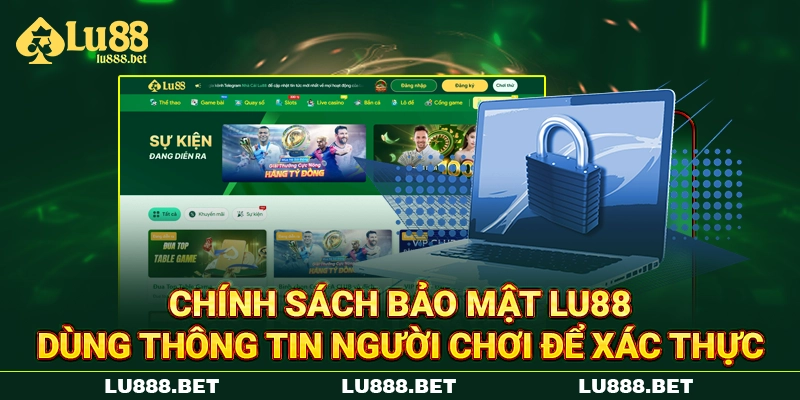 Chính sách bảo mật LU88 dùng thông tin người chơi để xác thực Chính sách bảo mật LU88 dùng thông tin người chơi để xác thực