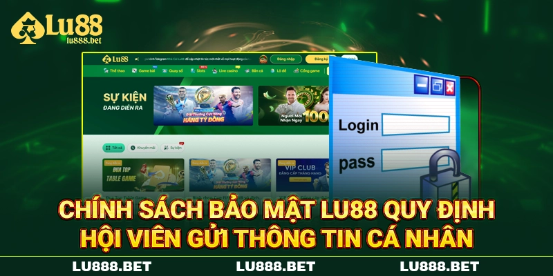 Chính sách bảo mật Lu88 quy định hội viên gửi thông tin cá nhân Chính sách bảo mật Lu88 quy định hội viên gửi thông tin cá nhân