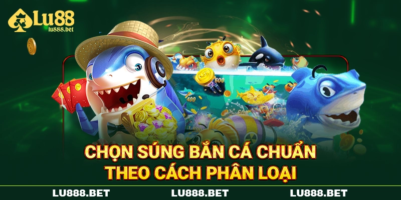 Chọn súng bắn cá chuẩn theo cách phân loại