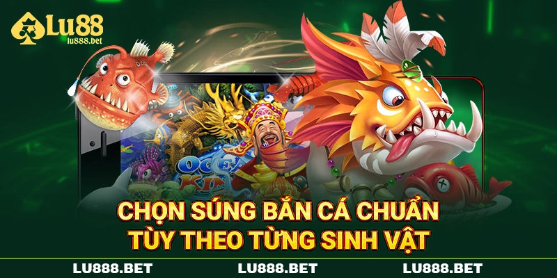 Chọn súng bắn cá chuẩn tùy theo từng sinh vật