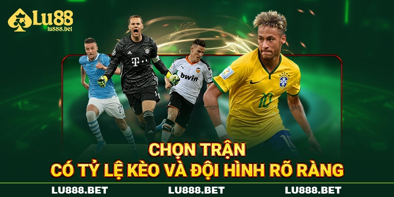 Chọn trận có tỷ lệ LU88 kèo châu Âu và đội hình rõ ràng Chọn trận có tỷ lệ LU88 kèo châu Âu và đội hình rõ ràng