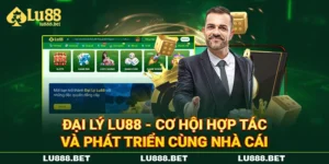 Đại Lý LU88 - Cơ Hội Hợp Tác Và Phát Triển Cùng Nhà Cái