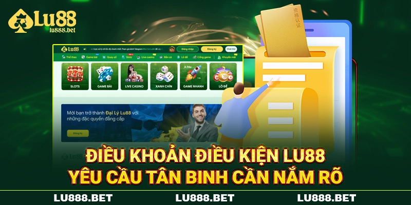 Điều Khoản Điều Kiện LU88 Yêu Cầu Tân Binh Cần Nắm Rõ