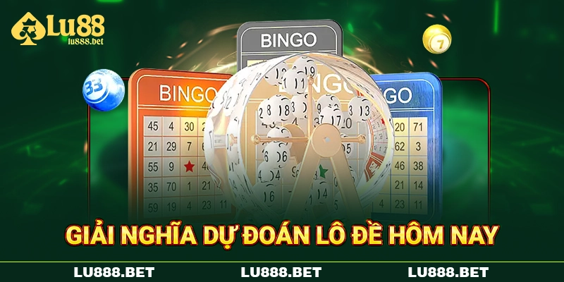 Giải nghĩa dự đoán lô đề hôm nay