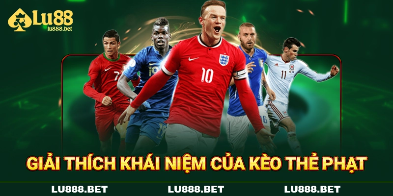 Giải thích khái niệm của kèo thẻ phạt