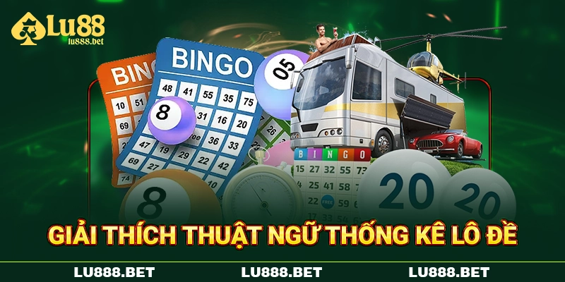 Giải thích thuật ngữ thống kê lô đề