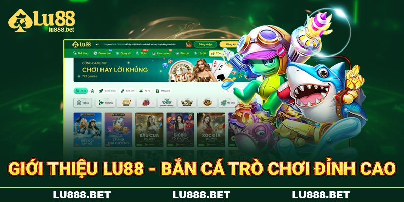 Giới thiệu LU88 - bắn cá trò chơi đỉnh cao Giới thiệu LU88 - bắn cá trò chơi đỉnh cao