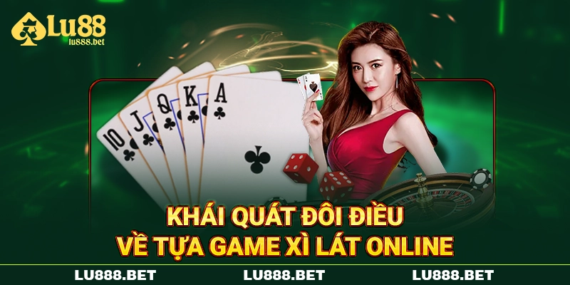 Khái quát đôi điều về tựa game xì lát online Khái quát đôi điều về tựa game xì lát online