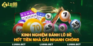 Kinh Nghiệm Đánh Lô Đề - Hốt Tiền Nhà Cái Nhanh Chóng