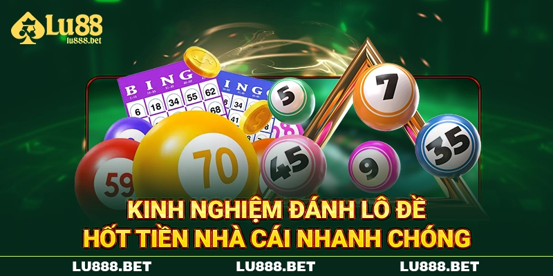 Kinh Nghiệm Đánh Lô Đề - Hốt Tiền Nhà Cái Nhanh Chóng