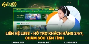 Liên Hệ LU88 - Hỗ Trợ Khách Hàng 24/7, Chăm Sóc Tận Tình