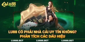 LU88 Có Phải Nhà Cái Uy Tín Không? Phân Tích Các Dấu Hiệu