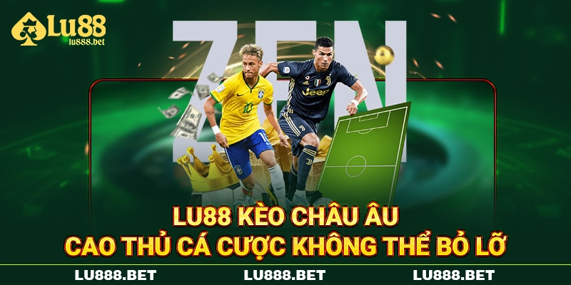 LU88 Kèo Châu Âu - Cao Thủ Cá Cược Không Thể Bỏ Lỡ