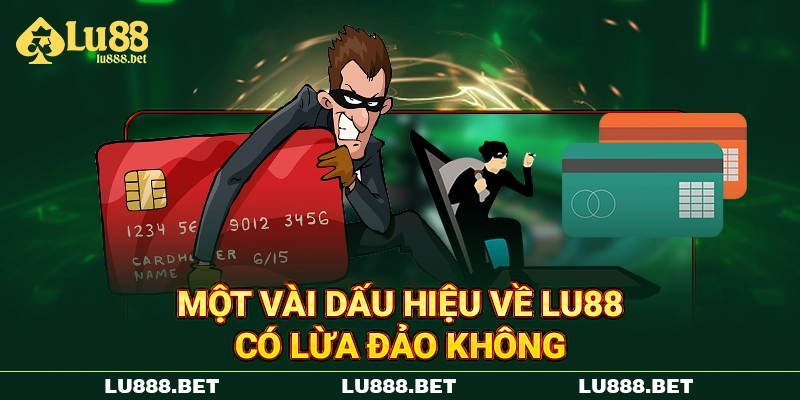 Một vài dấu hiệu về LU88 có lừa đảo không Một vài dấu hiệu về LU88 có lừa đảo không