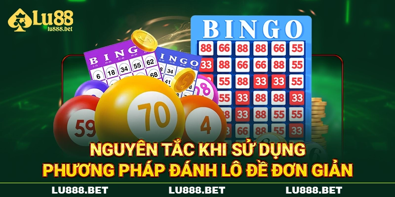 Nguyên tắc khi sử dụng phương pháp đánh lô đề đơn giản Nguyên tắc khi sử dụng phương pháp đánh lô đề đơn giản