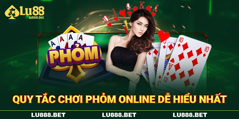 Quy tắc chơi Phỏm online dễ hiểu nhất Quy tắc chơi Phỏm online dễ hiểu nhất