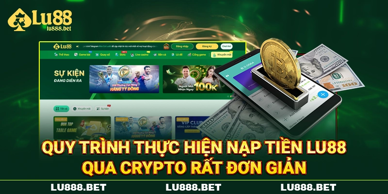 Quy trình thực hiện nạp tiền LU88 qua Crypto rất đơn giản Quy trình thực hiện nạp tiền LU88 qua Crypto rất đơn giản