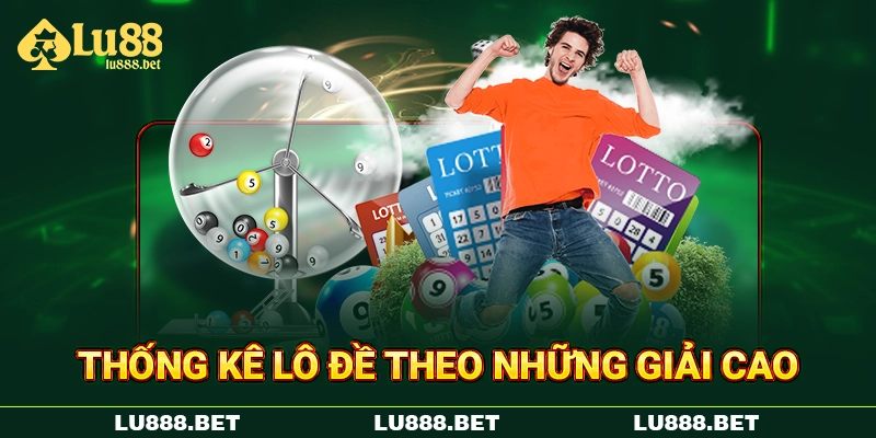 Thống kê lô đề theo những giải cao