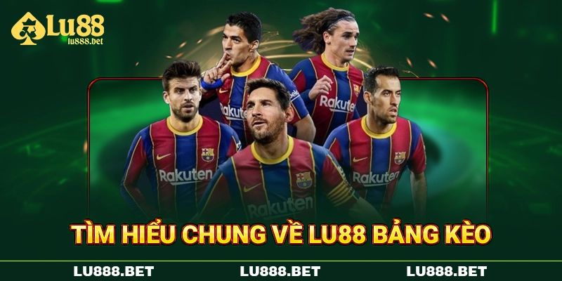 Tìm hiểu chung về Lu88 bảng kèo