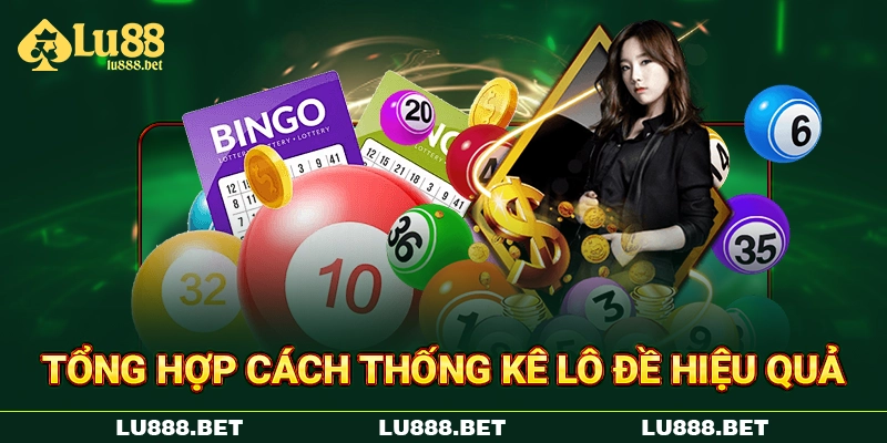 Tổng hợp cách thống kê lô đề hiệu quả