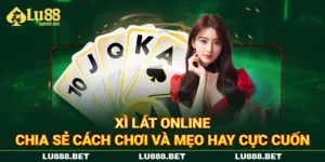 Xì Lát Online - Chia Sẻ Cách Chơi Và Mẹo Hay Cực Cuốn